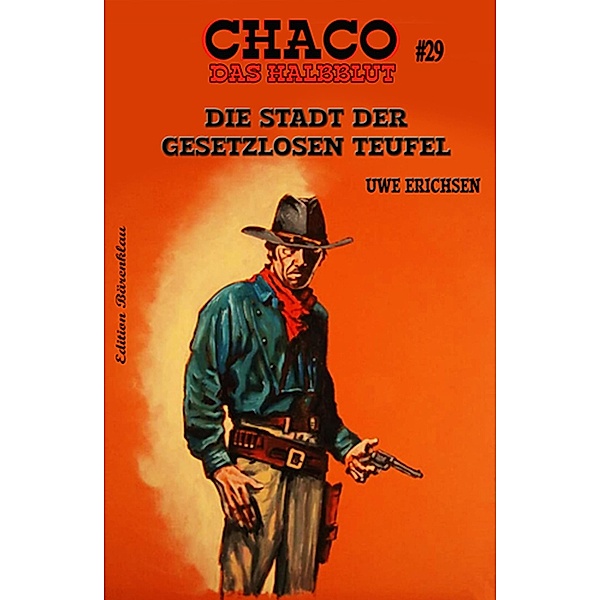 Chaco #29: Die Stadt der gesetzlosen Teufel, Uwe Erichsen