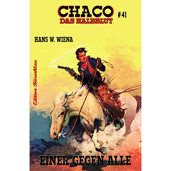 Chaco #41: Das Halblut - Einer gegen alle, Hans W. Wiena