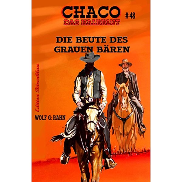 Chaco #48: Die Beute des grauen Bären, Wolf G. Rahn