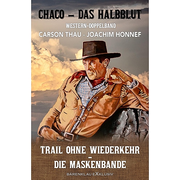 Chaco, das Halbblut - Doppelband: Trail ohne Wiederkehr / Die Maskenbande, Carson Thau, Joachim Honnef