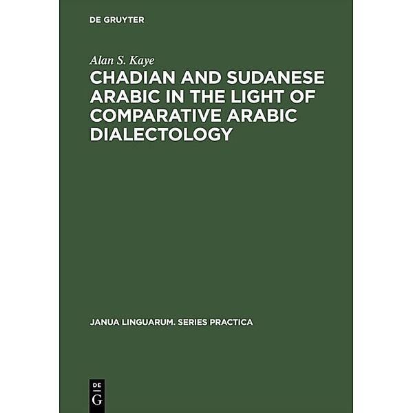 Chadian and Sudanese Arabic in the Light of Comparative Arabic Dialectology, Alan S. Kaye