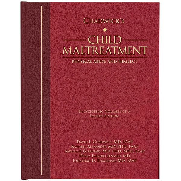 Chadwick's Child Maltreatment 4e, Volume 1, David L. Chadwick, Angelo Giardino, Randell Alexander, Jonathan Thackeray, Debra Esernio-Jenssen