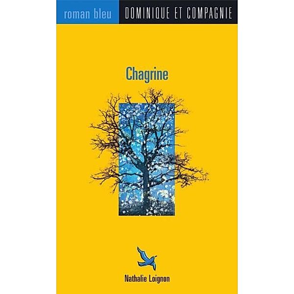 Chagrine / Dominique et compagnie, Nathalie Loignon