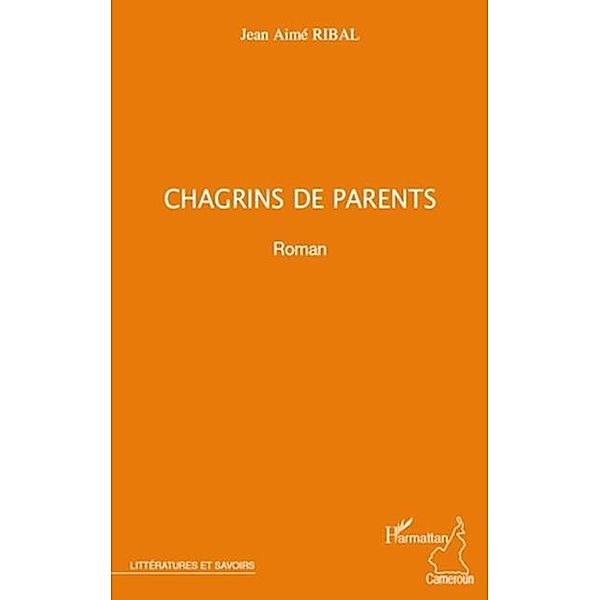 Chagrins de parents / Hors-collection, Jean Aime Ribal