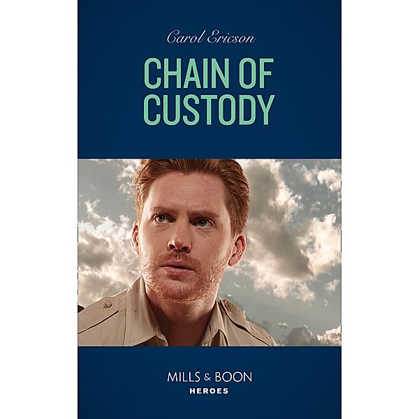 Chain Of Custody (Mills & Boon Heroes) (Holding the Line, Book 2) / Heroes, Carol Ericson