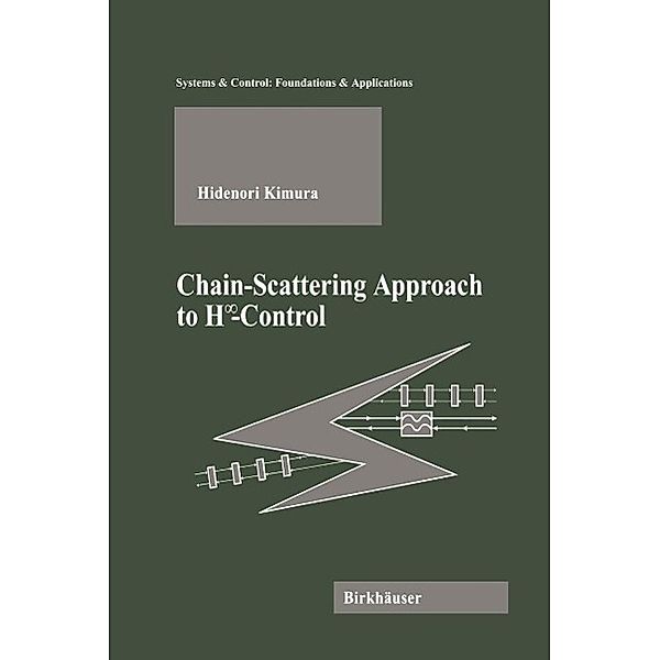 Chain-Scattering Approach to H8Control / Systems & Control: Foundations & Applications, Hidenori Kimura