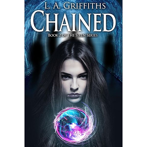 Chained (The Siren Series #2) / The Siren Series, L. A. Griffiths