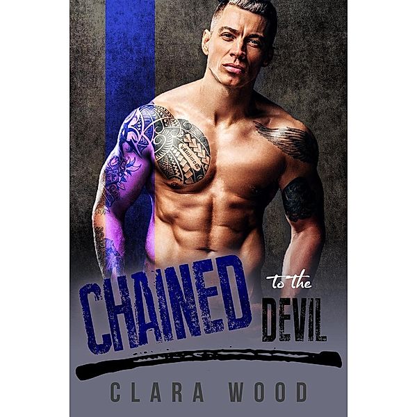 Chained to the Devil: A Bad Boy Motorcycle Club Romance (Asphalt Knights MC), Clara Wood