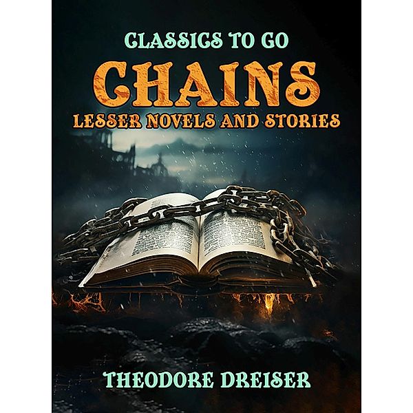 Chains, Lesser Novels And Stories, Theodore Dreiser