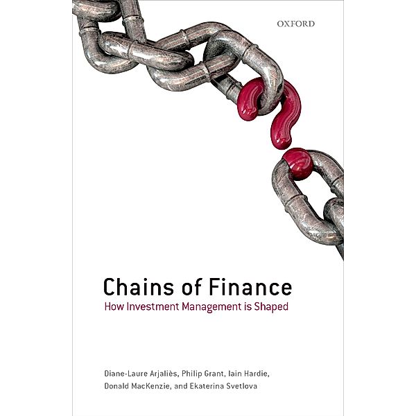 Chains of Finance, Diane-Laure Arjaliès, Philip Grant, Iain Hardie, Donald Mackenzie, Ekaterina Svetlova