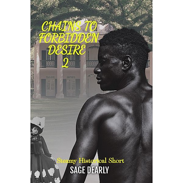 Chains To Forbidden Desire 2 (Plantation Shadows, #2) / Plantation Shadows, Sage Dearly