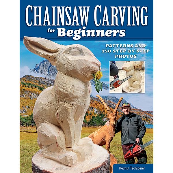Chainsaw Carving for Beginners, Helmut Tschiderer