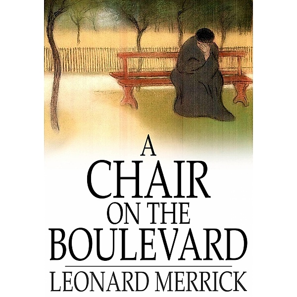 Chair on the Boulevard / The Floating Press, Leonard Merrick
