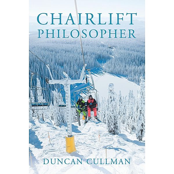 Chairlift Philosopher, Duncan Cullman