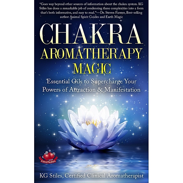 Chakra Aromatherapy Magic Essential Oils to Supercharge Your Powers of Attraction & Manifestation (Chakra Healing) / Chakra Healing, Kg Stiles