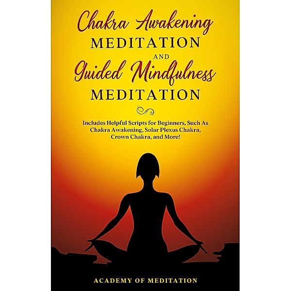 Chakra Awakening Meditation and Guided Mindfulness Meditation, Academy Of Meditation