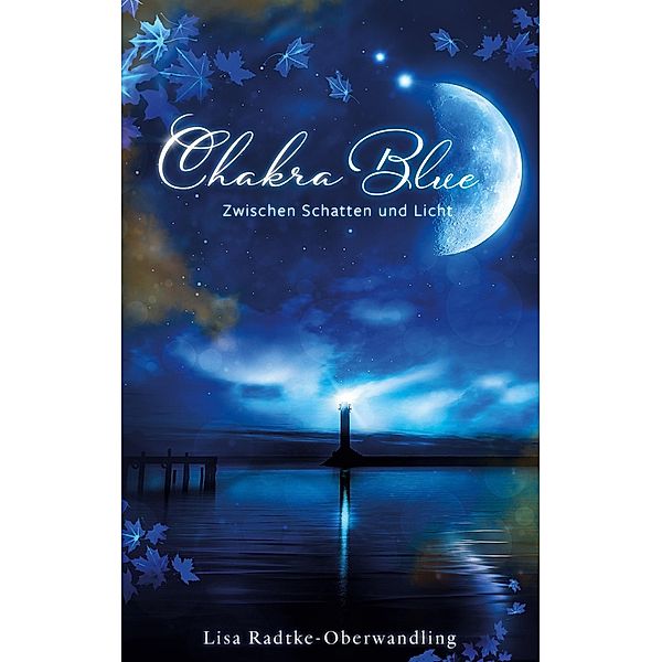 Chakra Blue - Zwischen Schatten und Licht / Chakra Blue Bd.2, Lisa Radtke-Oberwandling