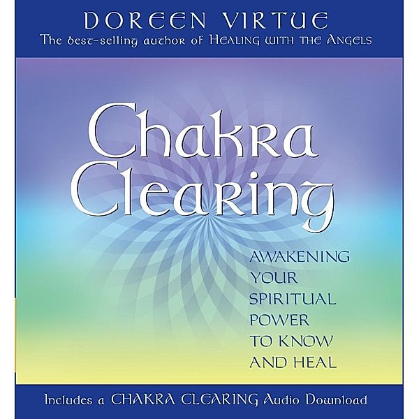 Chakra Clearing / Hay House Inc., Doreen Virtue