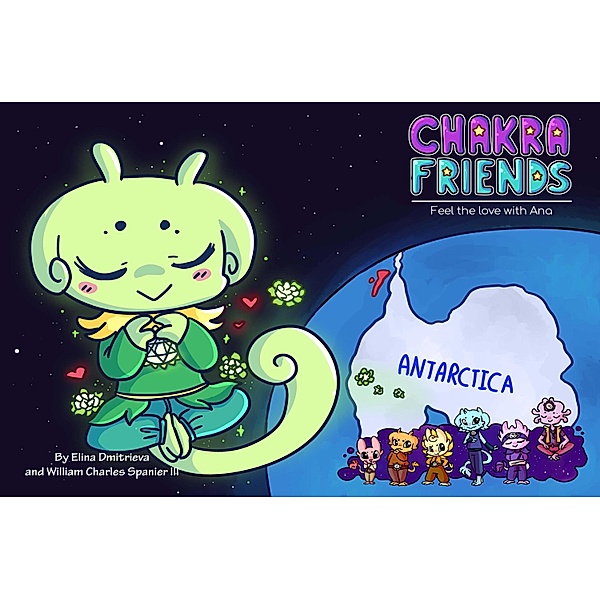Chakra Friends: Feel the Love with Ana (Chakra Friends&#8482;, #4), Elina Dmitrieva, William C. Spanier