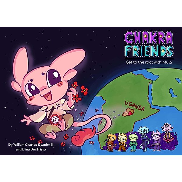Chakra Friends: Get to the Root with Mula (Chakra Friends&#8482;, #1), William C. Spanier, Elina Dmitrieva