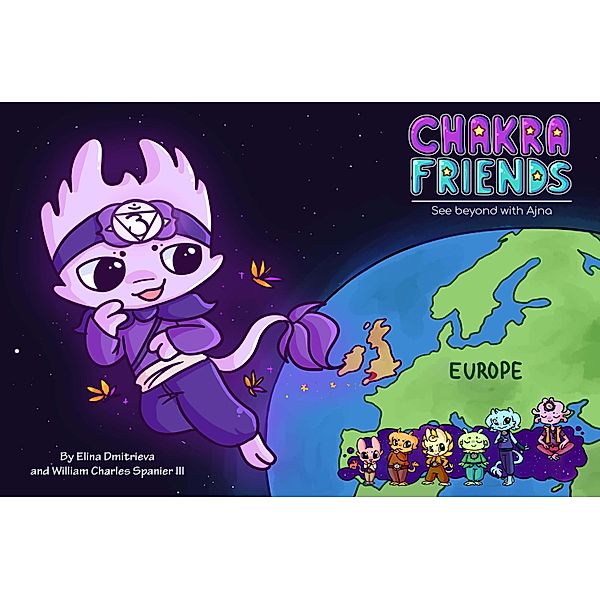 Chakra Friends: See Beyond with Ajna (Chakra Friends&#8482;, #6), Elina Dmitrieva, William C. Spanier