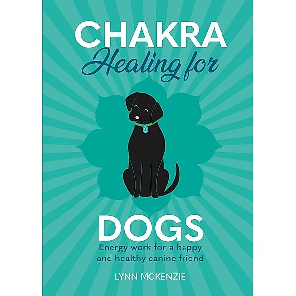 Chakra Healing for Dogs, Lynn McKenzie