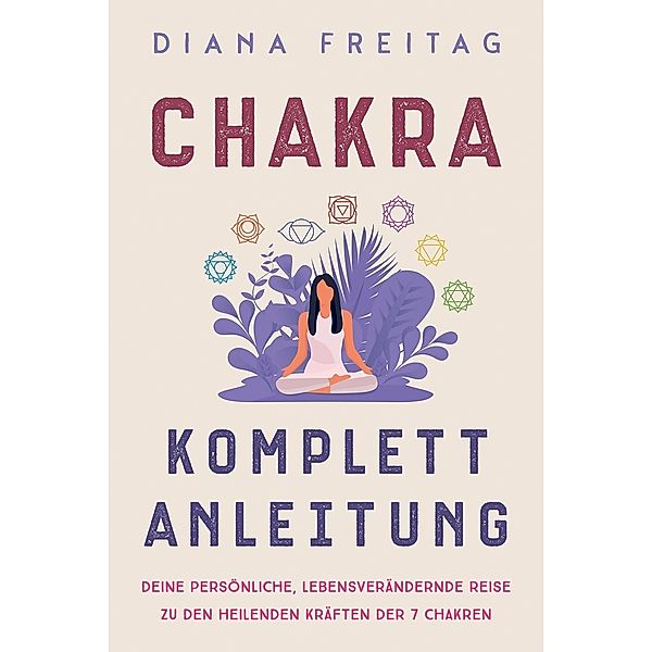 Chakra Komplett-Anleitung, Diana Freitag