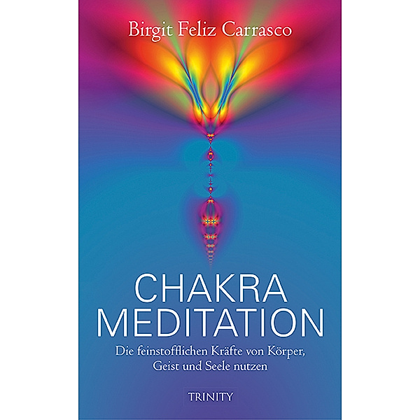 Chakra Meditation, Birgit Feliz Carrasco, Birgit Feliz Carrasco