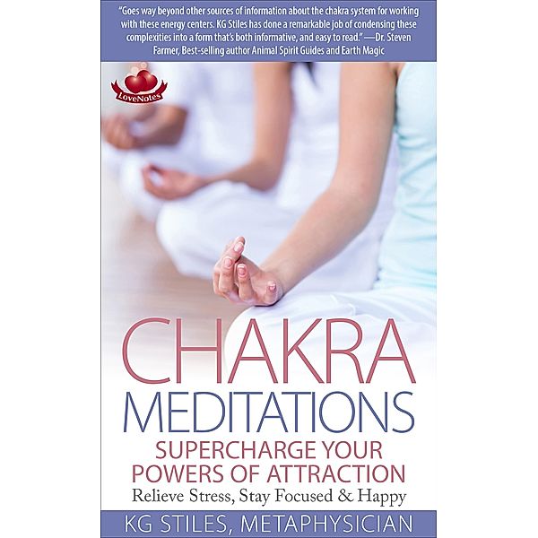 Chakra Meditations Supercharge Your Powers of Attraction Relieve Stress, Stay Focused & Happy (Healing & Manifesting Meditations) / Healing & Manifesting Meditations, Kg Stiles