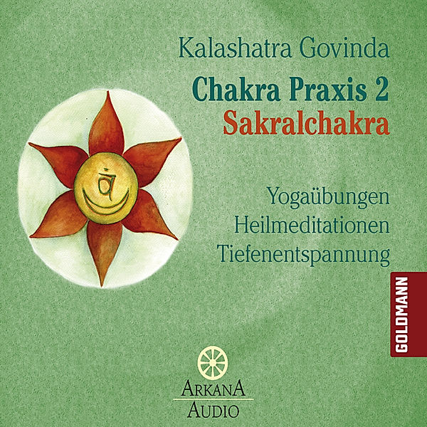 Chakra Praxis - 2 - Chakra Praxis 2 - Sakralchakra, Kalashatra Govinda