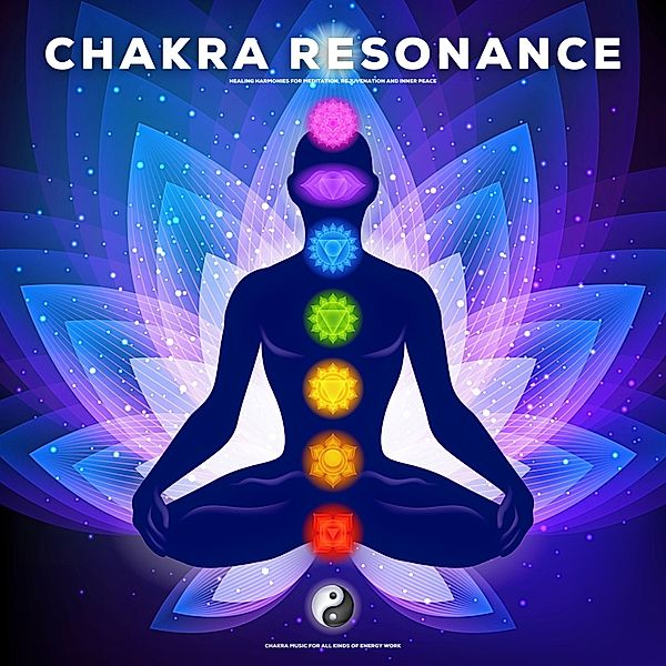 Chakra Resonance: Healing Harmonies for Meditation, Rejuvenation, and Inner Peace, Chakra Music Therapy