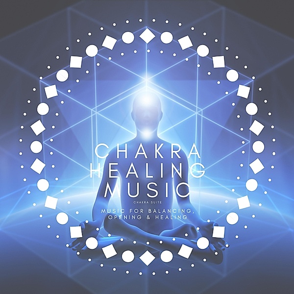 Chakra Suite: Chakra Healing Music, Chakra Music Therapy