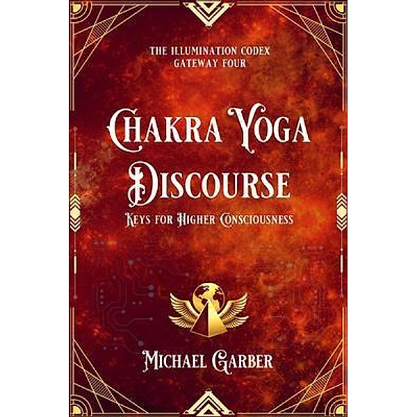 Chakra Yoga Discourse / The Illumination Codex Bd.6, Michael Garber