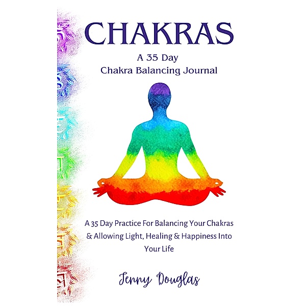 Chakras: A 35 Day Practice To Balance Your Chakras, Jenny Douglas
