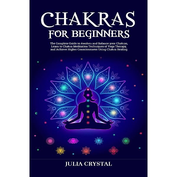 Chakras For Beginners, Julia Crystal