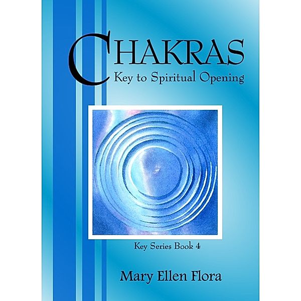 Chakras: Key to Spiritual Opening, Mary Ellen Flora