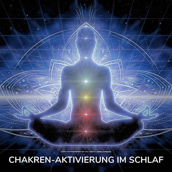 Chakren-Aktivierung im Schlaf, Tanja Kohl