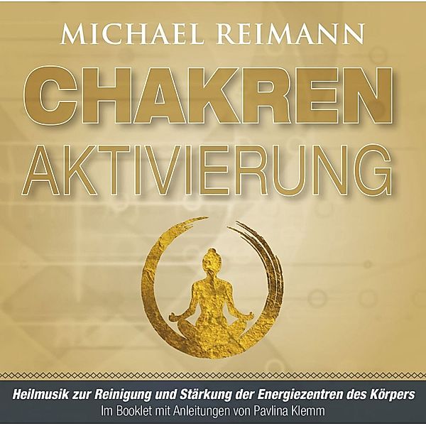 Chakren Aktivierung (mit Solfeggio-Frequenzen),1 Audio-CD, Michael Reimann