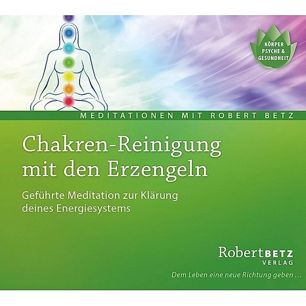 Chakren-Reinigung mit den Erzengeln, 1 Audio-CD,1 Audio-CD, Robert Betz