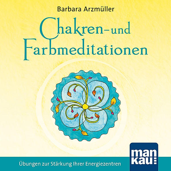 Chakren- und Farbmeditationen, Barbara Arzmüller