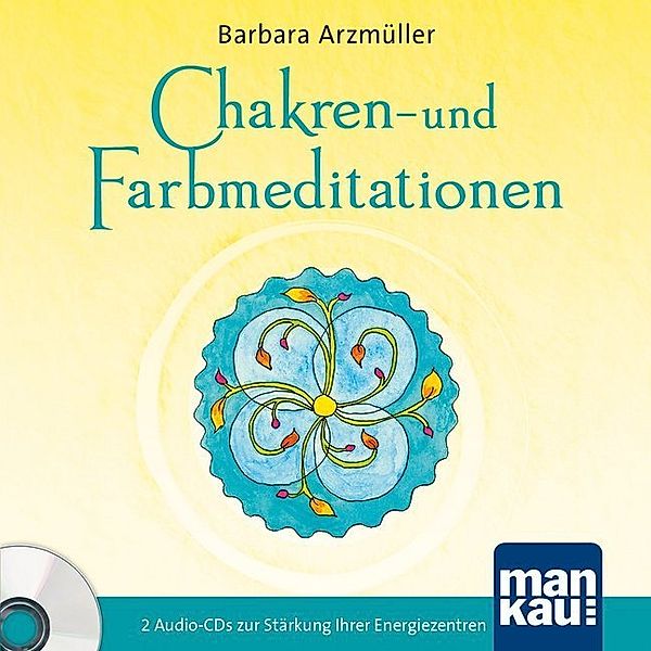Chakren- und Farbmeditationen,2 Audio-CDs, Barbara Arzmüller