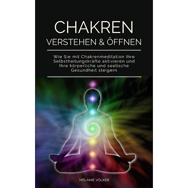 Chakren verstehen & öffnen, Melanie Völker