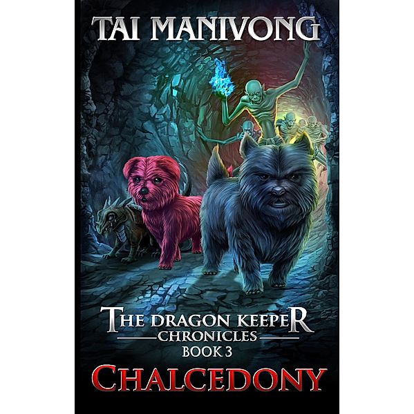 Chalcedony (The Dragon Keeper Chronicles, #3) / The Dragon Keeper Chronicles, Tai Manivong