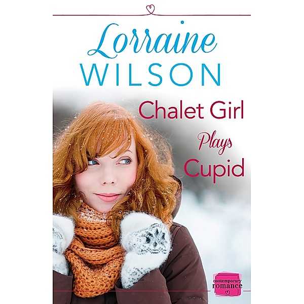 Chalet Girl Plays Cupid / Ski Season Bd.6, Lorraine Wilson