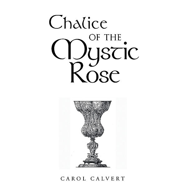 Chalice of the Mystic Rose, Carol Calvert