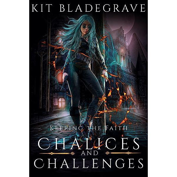 Chalices and Challenges (Keeping the Faith, #3) / Keeping the Faith, Kit Bladegrave
