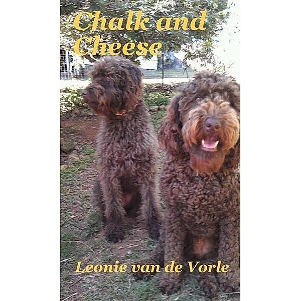 Chalk and Cheese (WINNIE AND HUNNY SPEAK, #4), Leonie van de Vorle