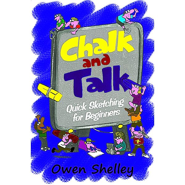 Chalk and Talk: Quick Sketching for Beginners / Owen & Stephen Shelley, Owen & Stephen Shelley