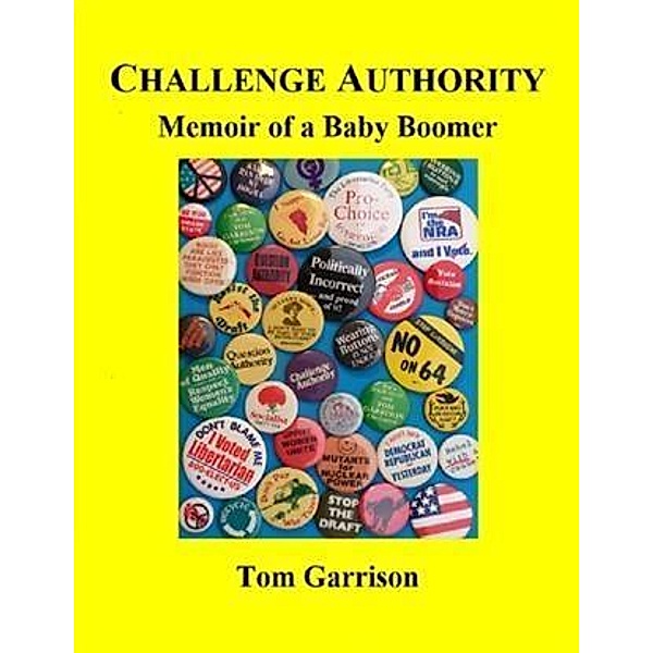 Challenge Authority: Memoir of a Baby Boomer, Tom Garrison