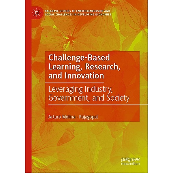 Challenge-Based Learning, Research, and Innovation / Palgrave Studies of Entrepreneurship and Social Challenges in Developing Economies, Arturo Molina, Rajagopal